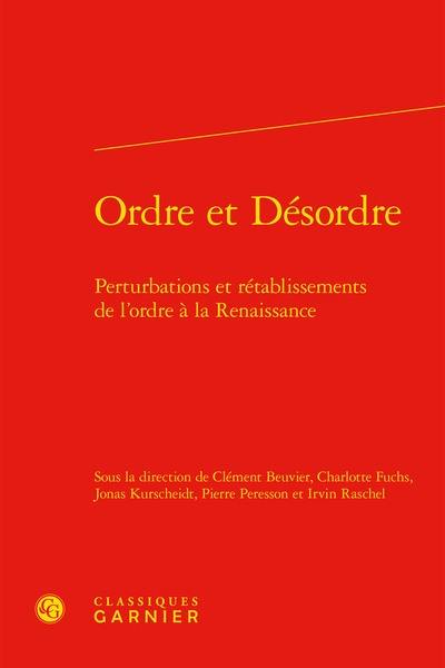 Ordre et désordre : perturbations et rétablissements de l'ordre à la Renaissance