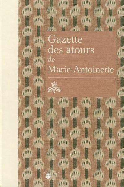 Gazette des atours de Marie-Antoinette : garde-robe des atours de la reine : gazette pour l'année 1782