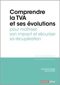 Comprendre la TVA et ses évolutions pour maîtriser son impact et sécuriser sa récupération