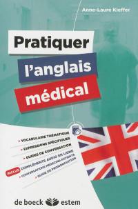 Pratiquer l'anglais médical : vocabulaire thématique, expressions spécifiques, guides de conversation