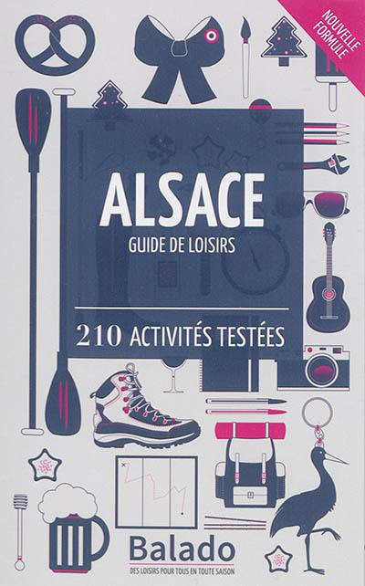 Alsace : guide de loisirs : 210 activités testées
