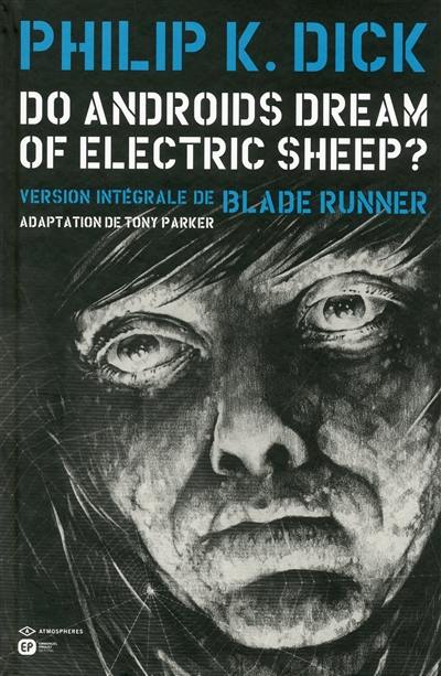 Do androids dream of electric sheep ? : texte intégral du roman de Philip K. Dick