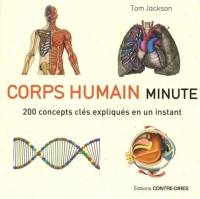 Corps humain minute : 200 concepts clés expliqués en un instant