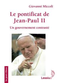 Le pontificat de Jean-Paul II : un gouvernement contrasté