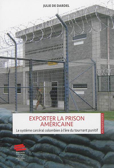 Exporter la prison américaine : le système carcéral colombien à l'ère du tournant punitif