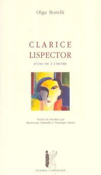 Clarice Lispector : d'une vie à l'oeuvre