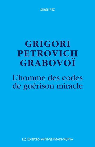 Grigori Petrovich Grabovoi : homme des codes de guérison miracle