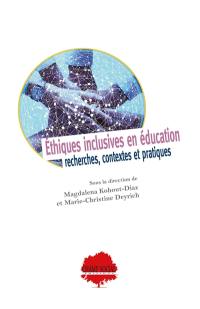 Ethiques inclusives en éducation : recherches, contextes et pratiques
