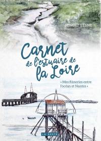 Carnet de l'estuaire de la Loire : flâneries entre deux rives : de l'océan à Nantes