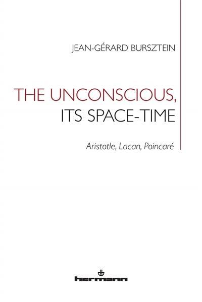The unconscious, its space-time : Aristotle, Lacan, Poincaré