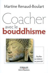 Coacher avec le bouddhisme : pacifier sa relation au pouvoir