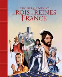 Histoires & légendes de rois et reines de France