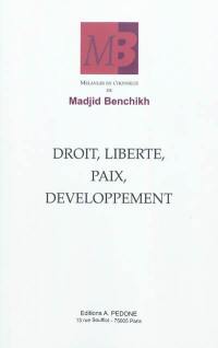 Droit, liberté, paix, développement : mélanges en l'honneur de Madjid Benchikh