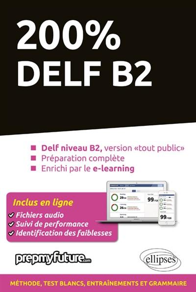 200 % DELF B2 : DELF niveau B2, version tout public, prépération complète, enrichi par le e-learning
