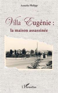 Villa Eugénie : la maison assassinée
