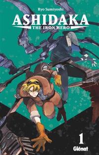 Ashidaka : the iron hero. Vol. 1