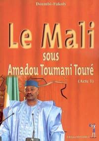 Le Mali sous Amadou Toumani Touré. Vol. 1