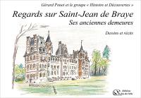 Regards sur Saint-Jean de Braye : ses anciennes demeures : dessins et récits