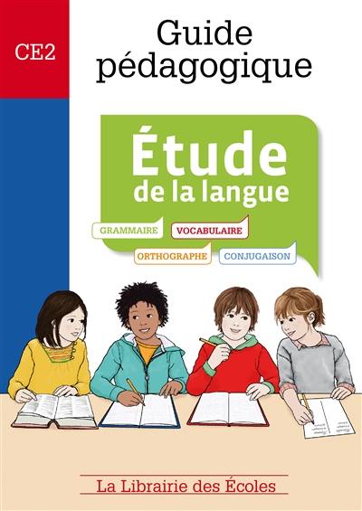 Etude de la langue, CE2 : guide pédagogique : méthode explicite et systématique