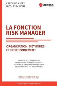 La fonction risk manager : organisation, méthodes et positionnement