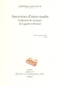 Interviews d'outretombe : confessions des classiques du Lagarde et Michard