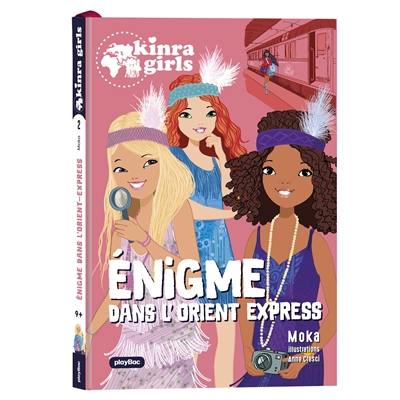 Kinra girls, destination mystère. Vol. 2. Enigme dans l'Orient-Express