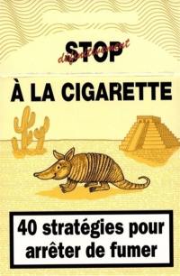 Stop à la cigarette : 40 stratégies pour arrêter de fumer