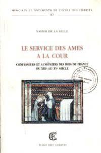 Le service des âmes à la cour : confesseurs et aumôniers des rois de France du XIIIe au XVe siècle