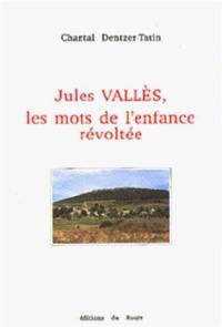 Jules Vallès, les mots de l'enfance révoltée