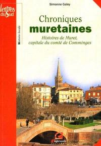 Chroniques muretaines : histoire du Muret, capitale du comté de Comminges