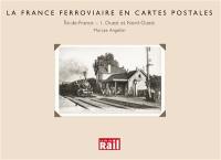 La France ferroviaire en cartes postales : Ile-de-France. Vol. 1