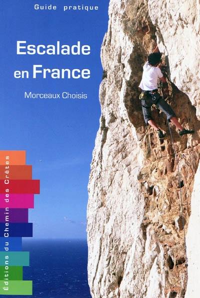 Escalade en France : morceaux choisis : guide pratique