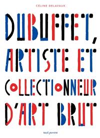 Dubuffet, artiste et collectionneur d'art brut