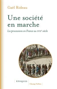 Une société en marche : les processions en France au XVIIIe siècle