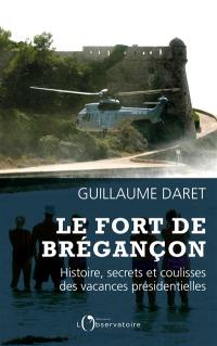 Le fort de Brégançon : histoire, secrets et coulisses des vacances présidentielles