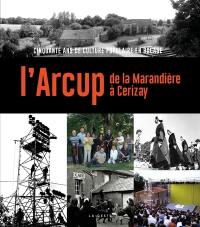 L'Arcup : de la Marandière à Cerizay : cinquante ans de culture populaire en bocage