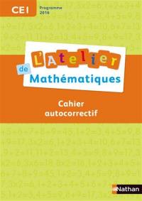 L'atelier de mathématiques CE1 : cahier autocorrectif : programme 2016