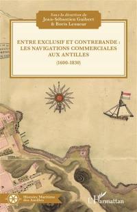 Entre exclusif et contrebande : les navigations commerciales aux Antilles (1600-1830)