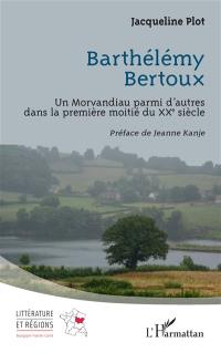 Barthélémy Bertoux : un Morvandiau parmi d'autres dans la première moitié du XXe siècle