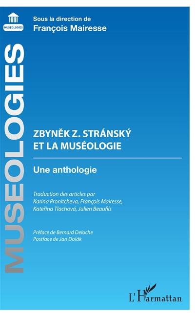 Zbynek Z. Stransky et la muséologie : une anthologie