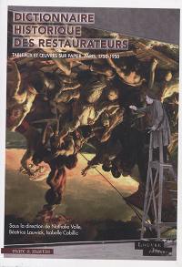 Dictionnaire historique des restaurateurs : tableaux et oeuvres sur papier : Paris, 1750-1950