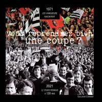Vous reprendrez bien une coupe ? : 1971, les vainqueurs racontent : 2021, le Stade rennais a 120 ans