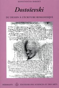 Dostoïevski : du dessin à l'écriture romanesque