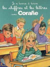 Je m'exerce à écrire les chiffres et les lettres avec Coralie