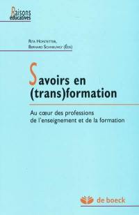 Savoirs en (trans)formation : au coeur des professions de l'enseignement et de la formation