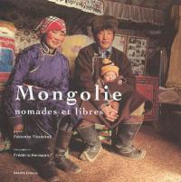 Mongolie : nomades et libres