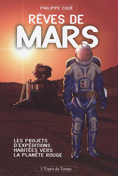 Rêves de Mars : les projets d'expéditions habitées vers la planète rouge