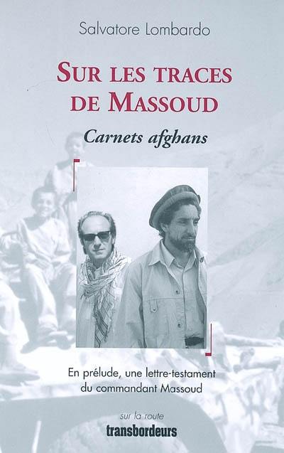 Sur les traces de Massoud : carnets afghans
