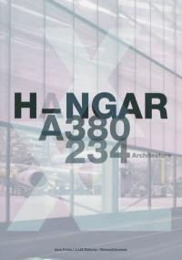 Hangar A380 A234 : architecture