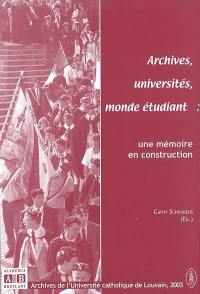 Archives, universités, monde étudiant : une mémoire en construction : actes de la deuxième journée des archives, les 17 et 18 avril 2002